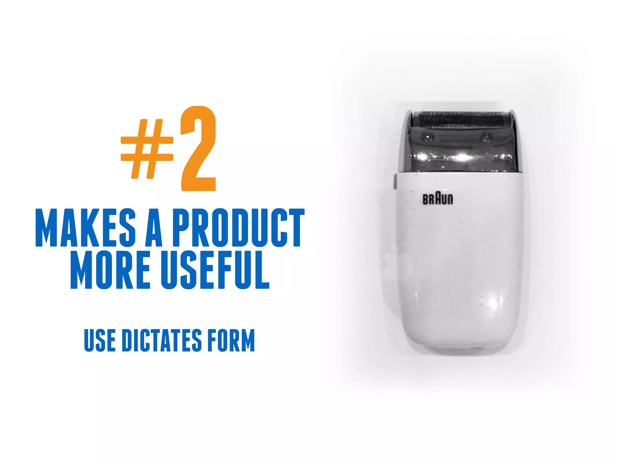#2MAKESAPRODUCT
MOREUSEFUL
 
USEDICTATESFORM
 