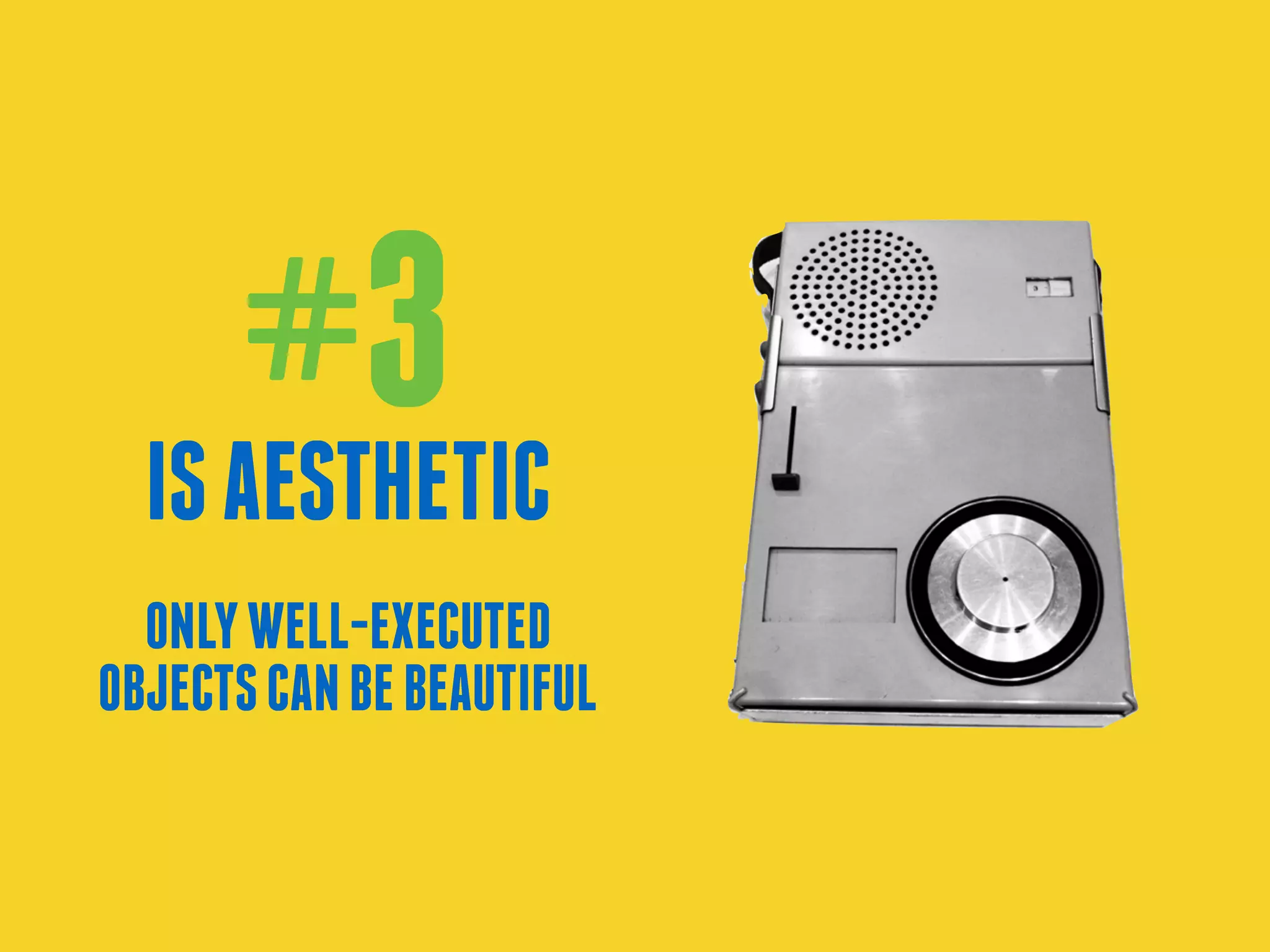 #3ISAESTHETIC
 
ONLYWELL-EXECUTED
OBJECTSCANBEBEAUTIFUL
 