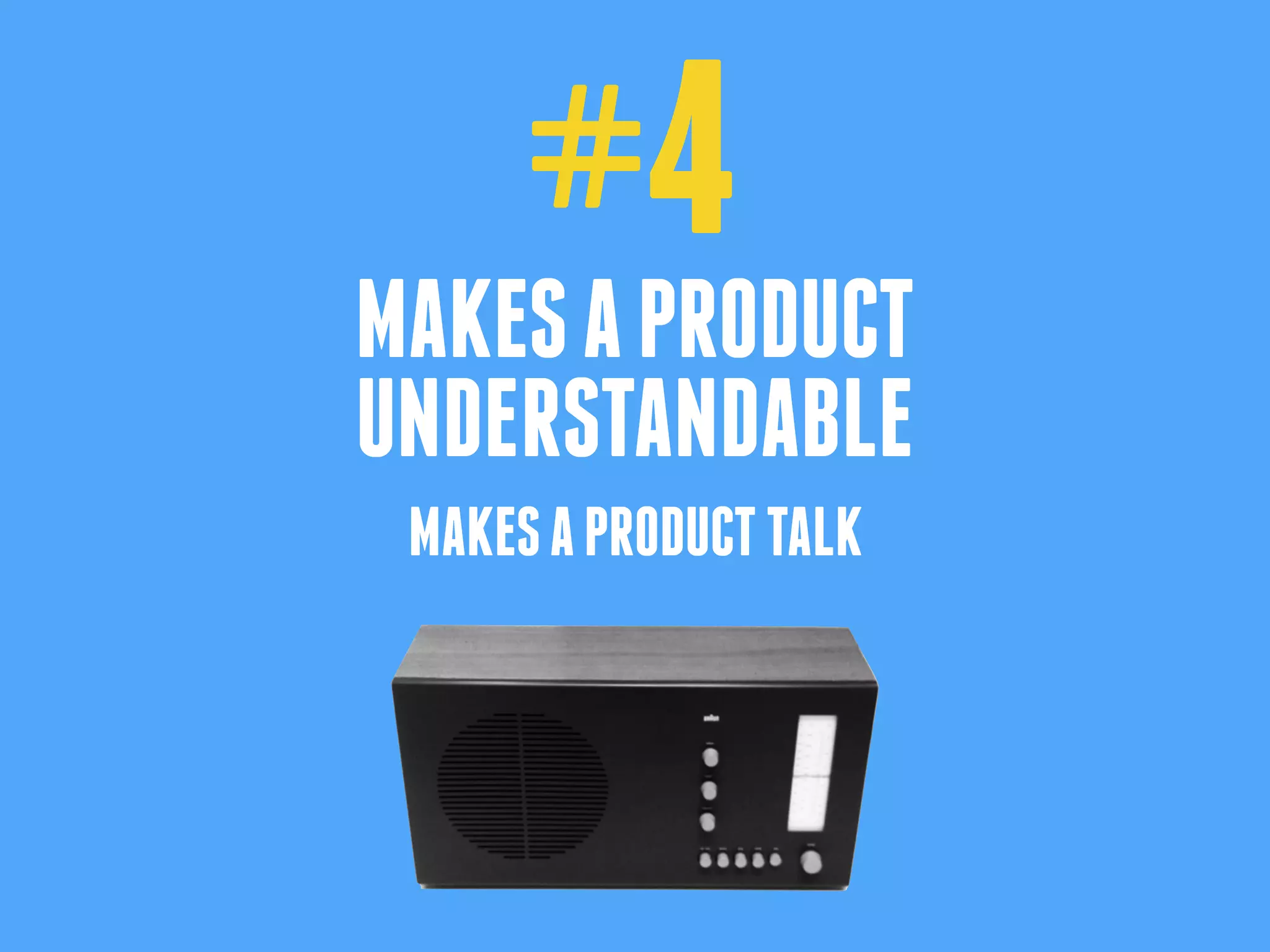 #4
MAKESAPRODUCT
UNDERSTANDABLE
MAKESAPRODUCTTALK
 
