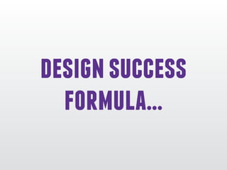 designsuccess
formula...
 
