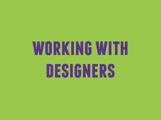 workingwith
designers
 