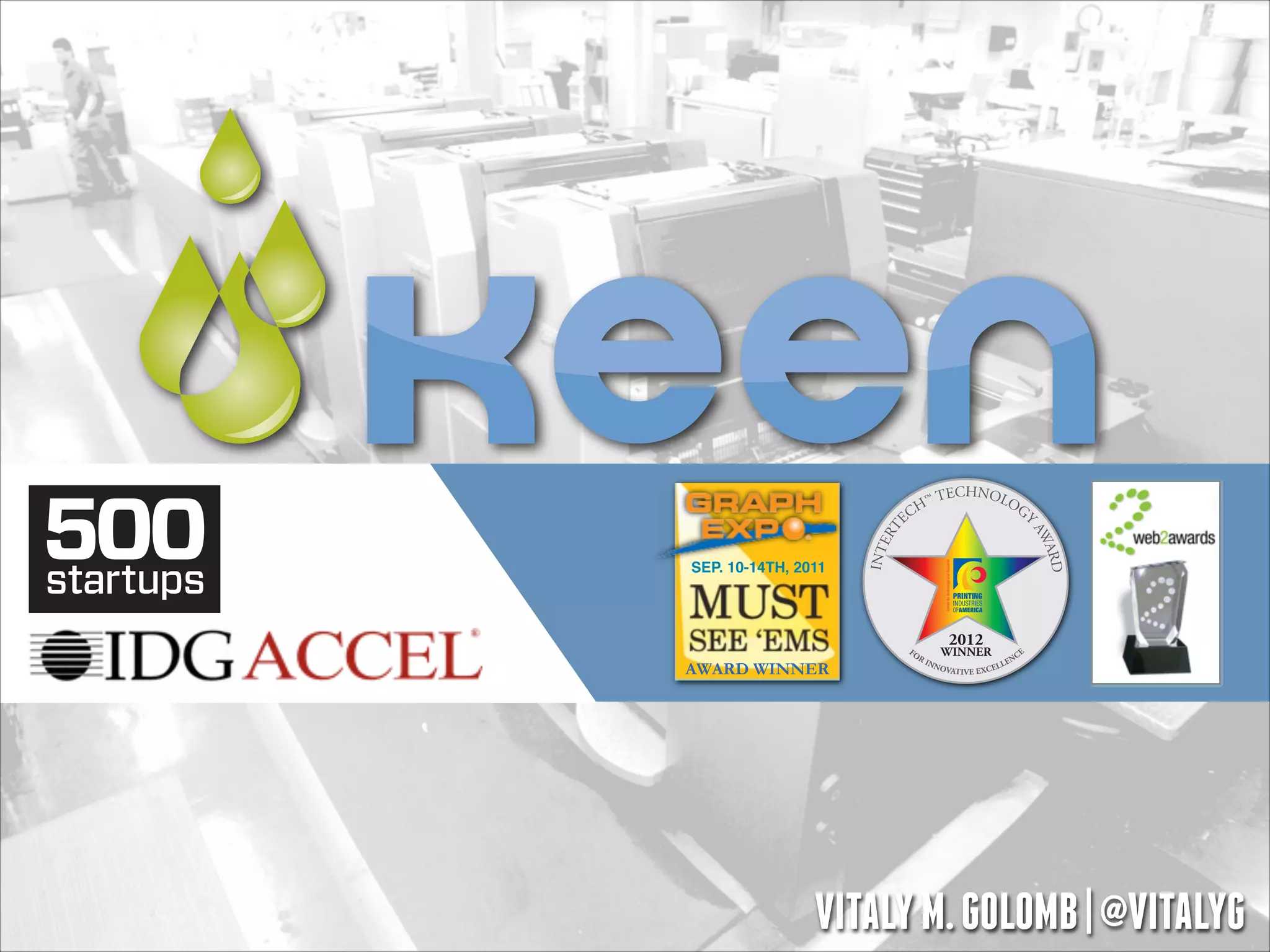INTE
RT

ARD
AW

SEP. 10-14TH, 2011

TECHNOLO
H™
GY
EC

FO

AWARD WINNER

2012

RI

NN

WINNER
LL
OVATI
VE EXCE

EN

CE

VITALY M. GOLOMB | @VITALYG

 