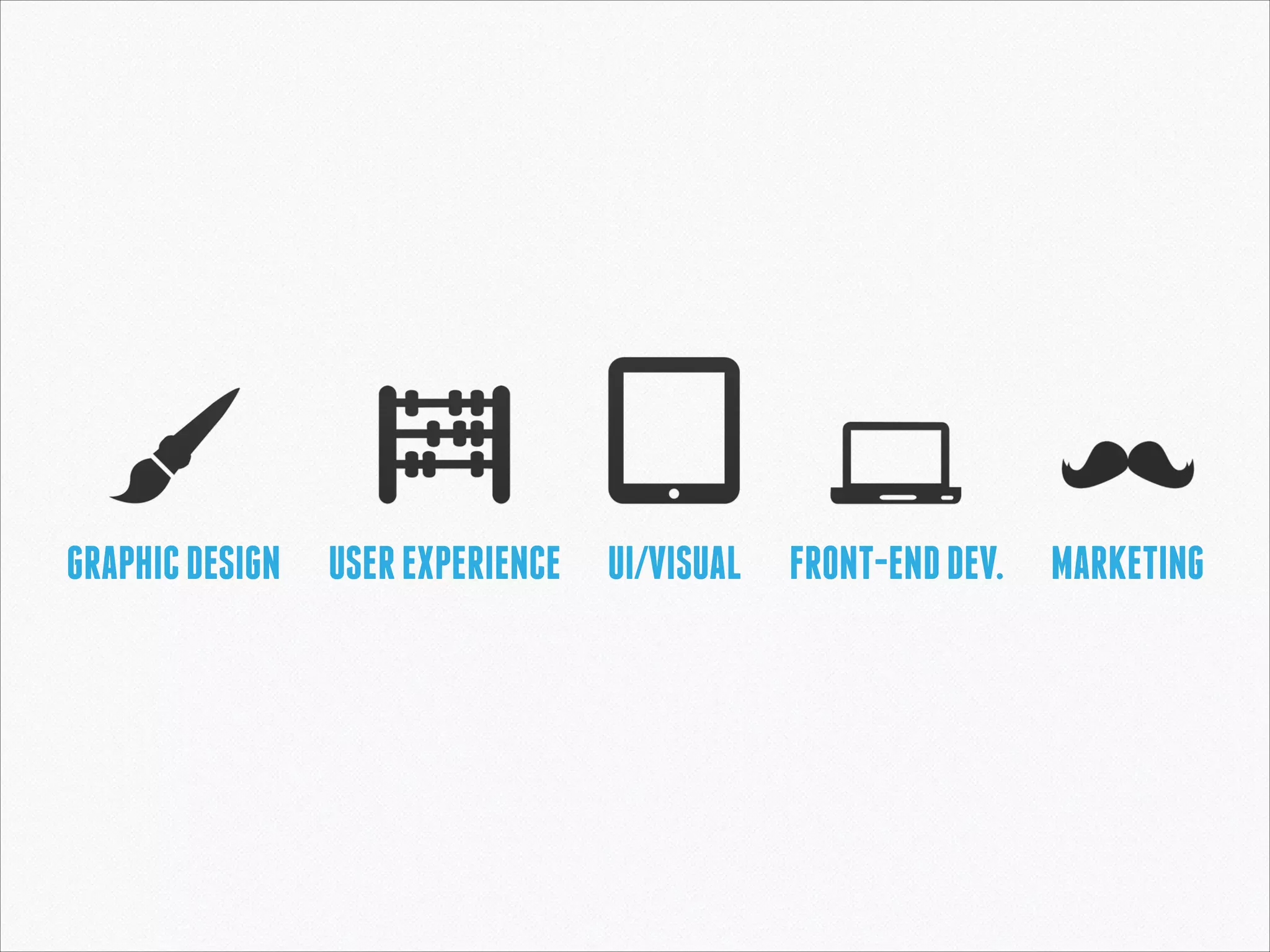 GRAPHIC DESIGN

USER EXPERIENCE UI/VISUAL

FRONT-END DEV. MARKETING

 