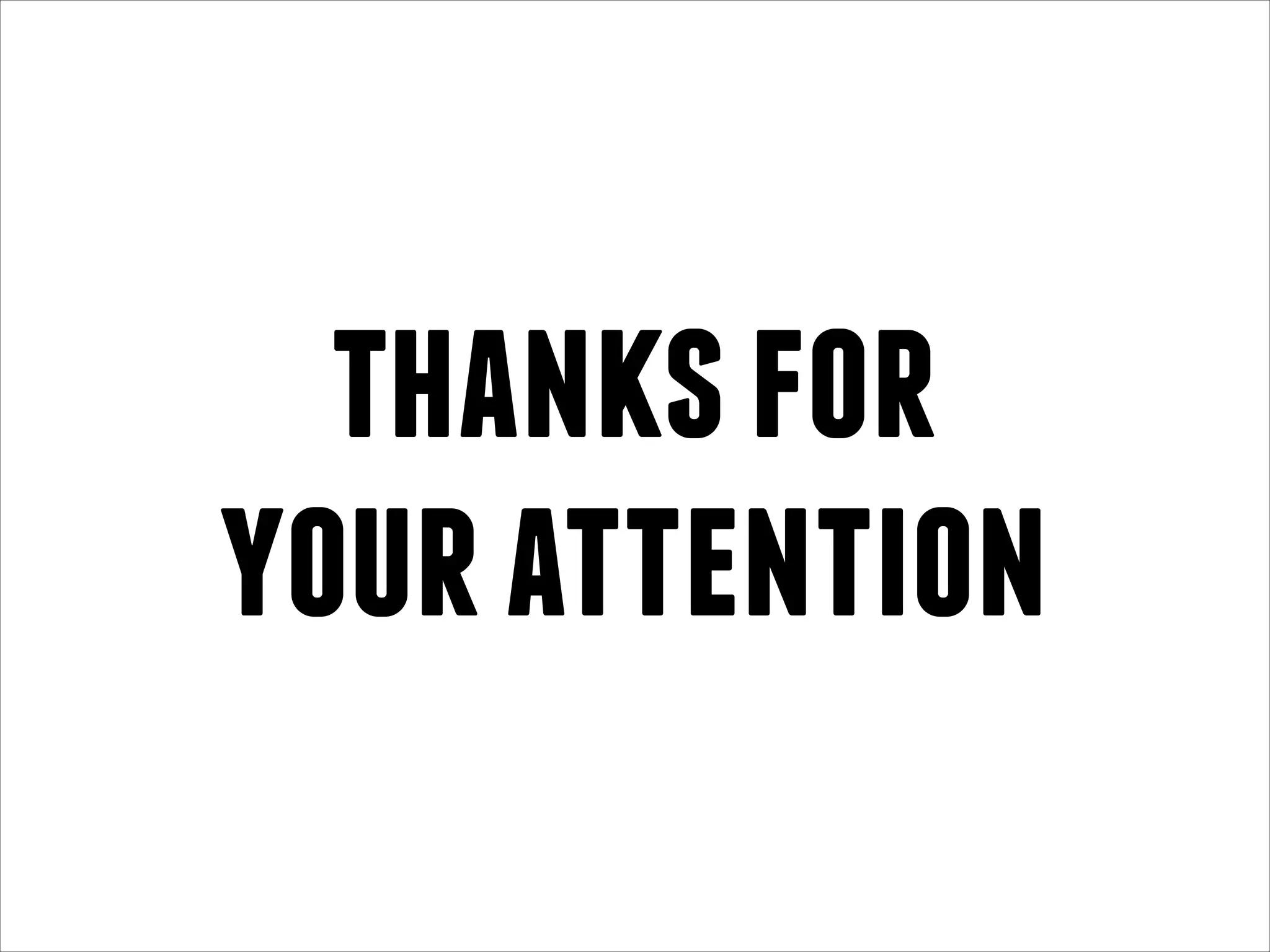 thanks for
your attention

 