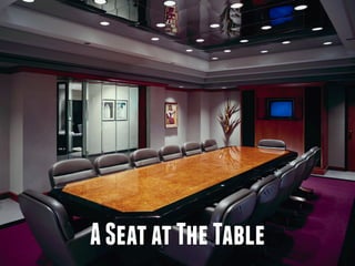 A Seat at The Table 
 