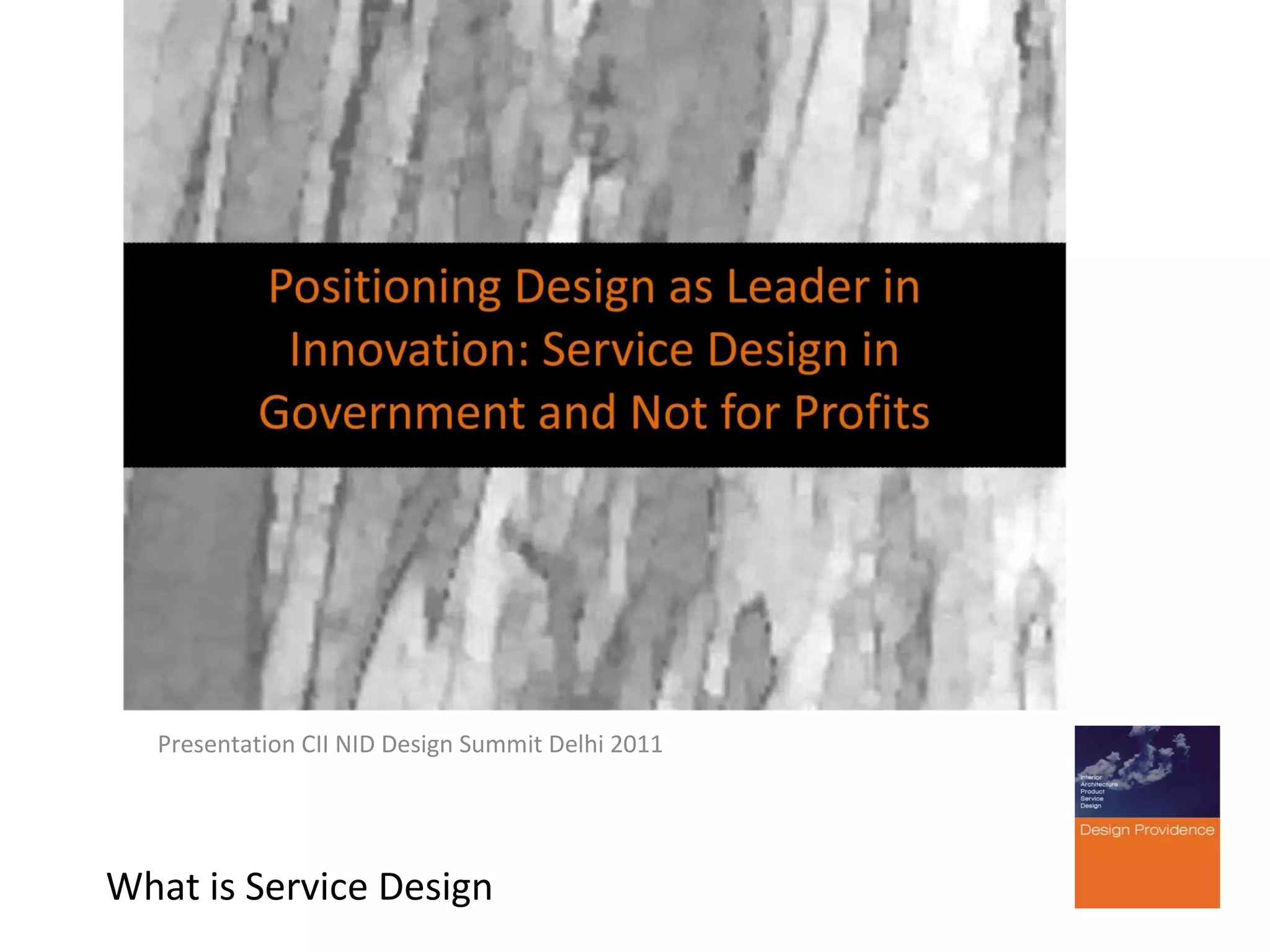 Presentation CII NID Design Summit Delhi 2011

What is Service Design

 