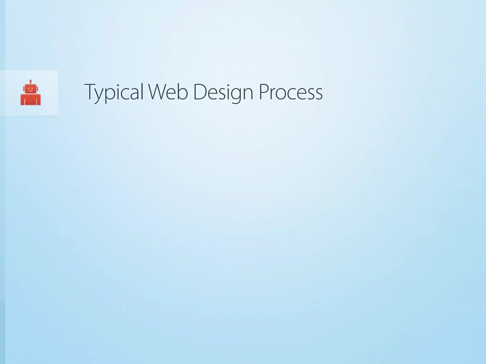 Typical Web Design Process
 