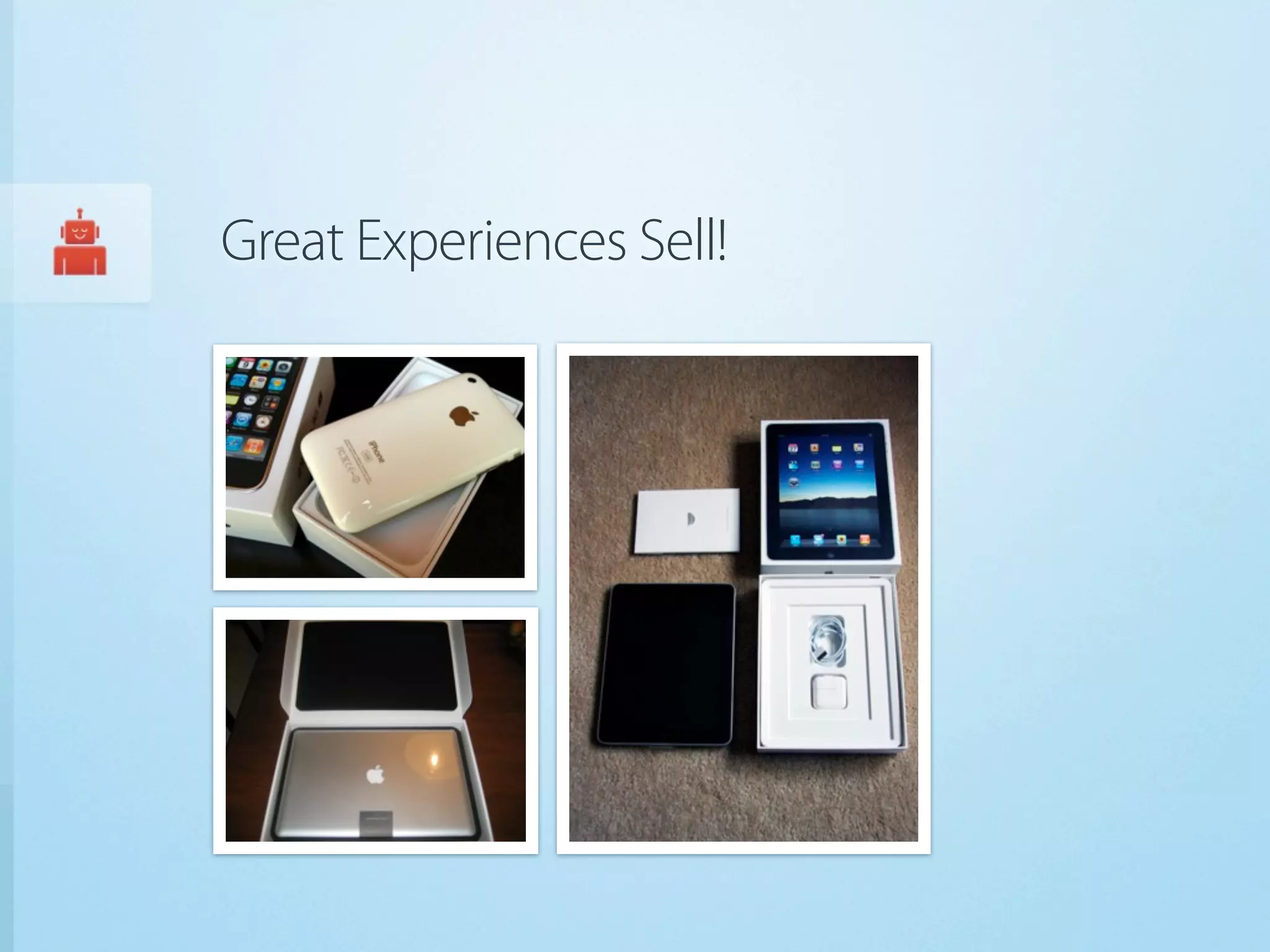 Great Experiences Sell!
 