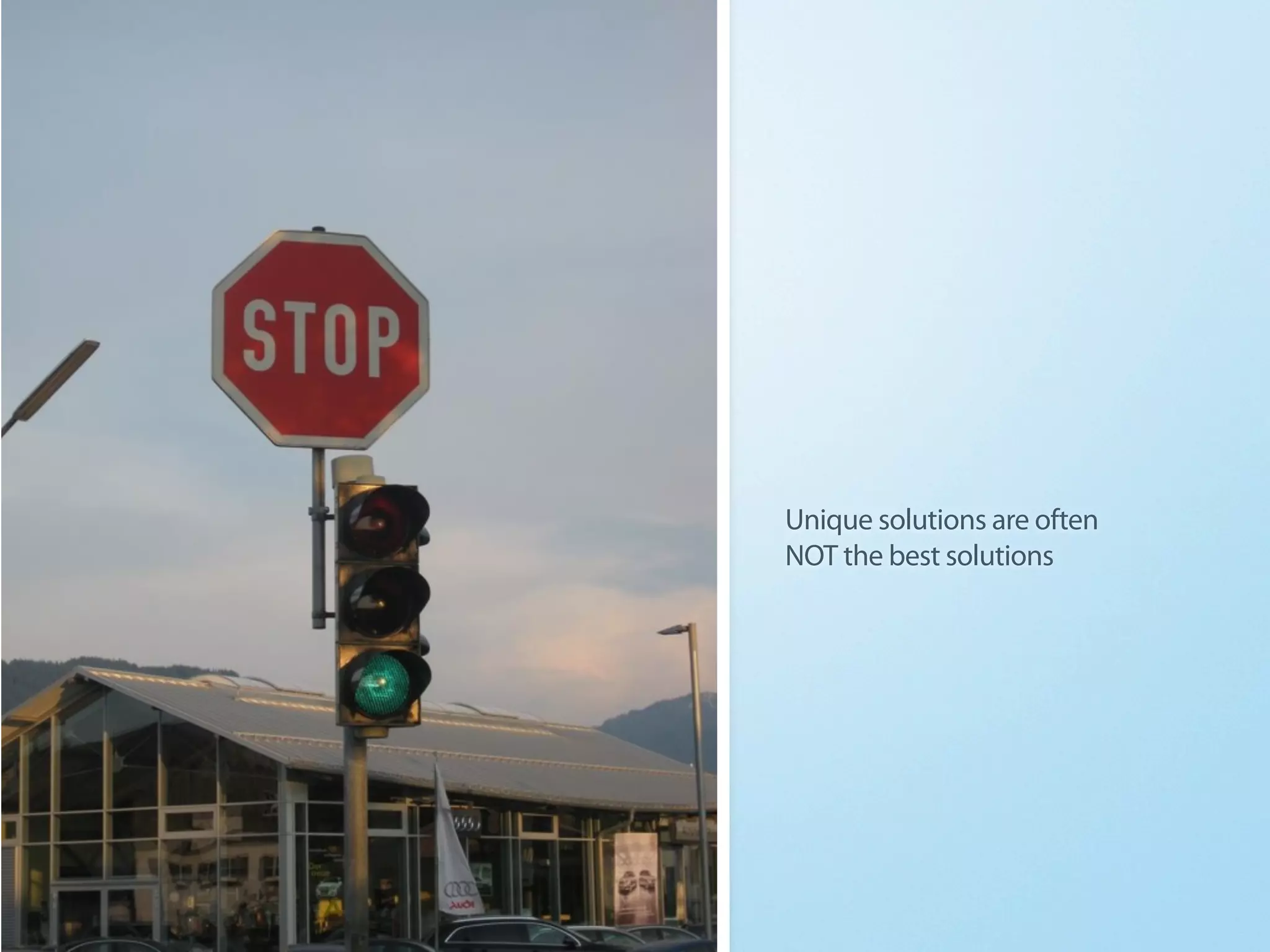 Unique solutions are often
NOT the best solutions
 