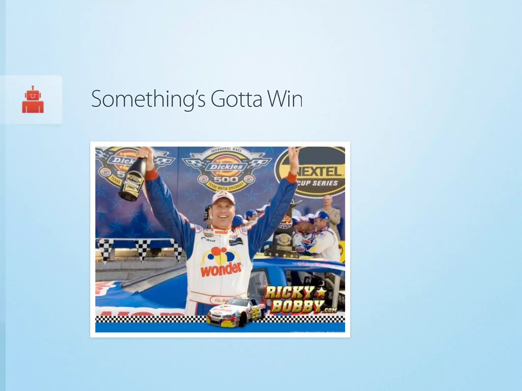 Something’s Gotta Win
 