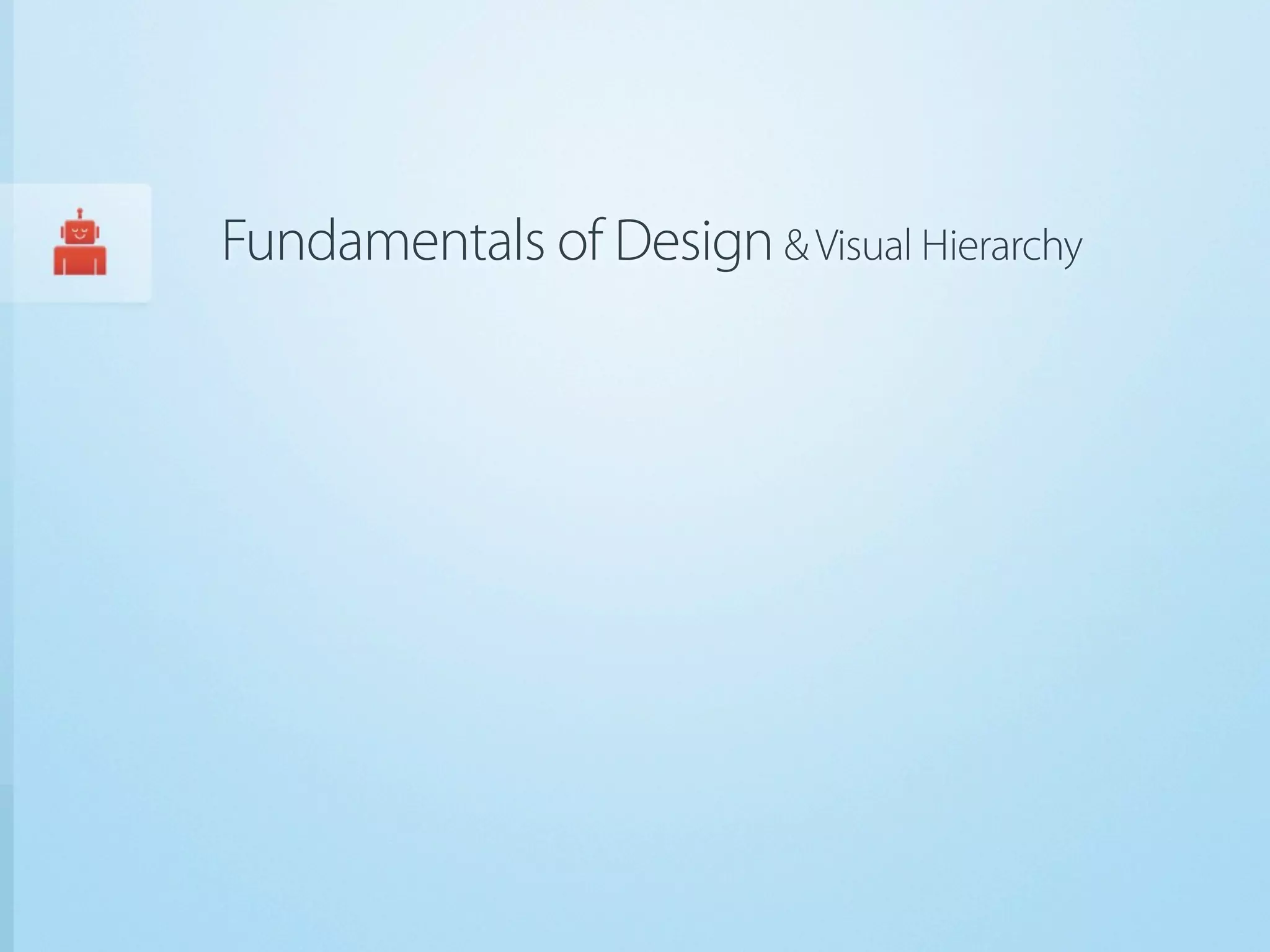 Fundamentals of Design & Visual Hierarchy
 