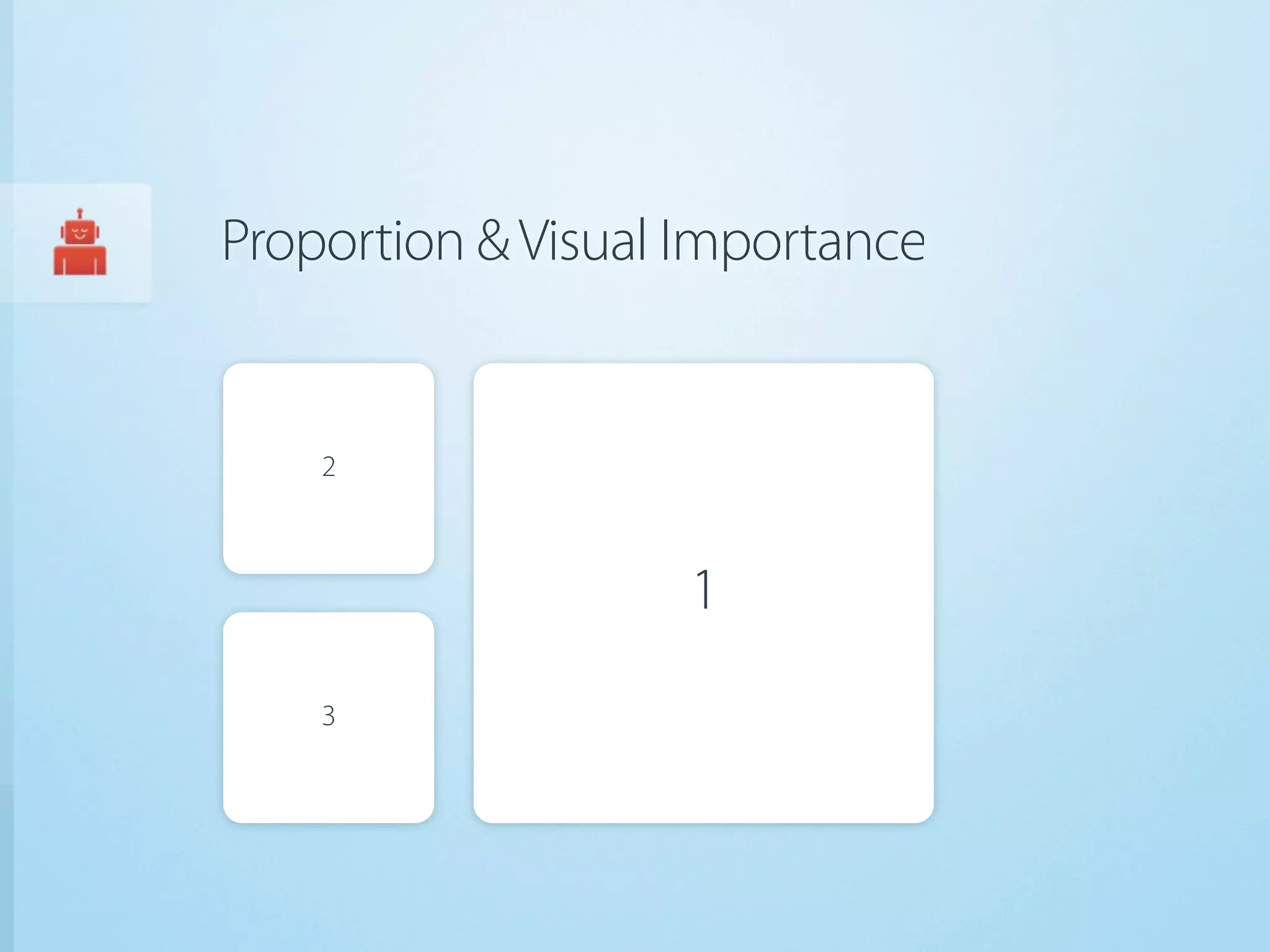 Proportion & Visual Importance


    2



                   1
    3
 
