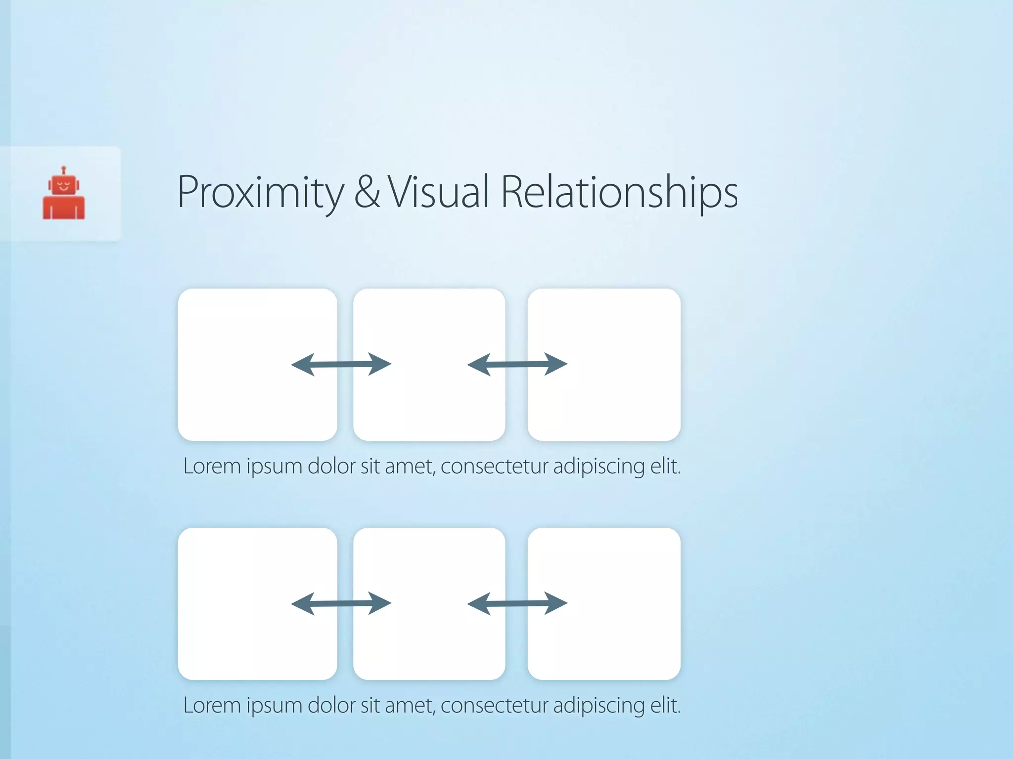 Proximity & Visual Relationships




Lorem ipsum dolor sit amet, consectetur adipiscing elit.




Lorem ipsum dolor sit amet, consectetur adipiscing elit.
 