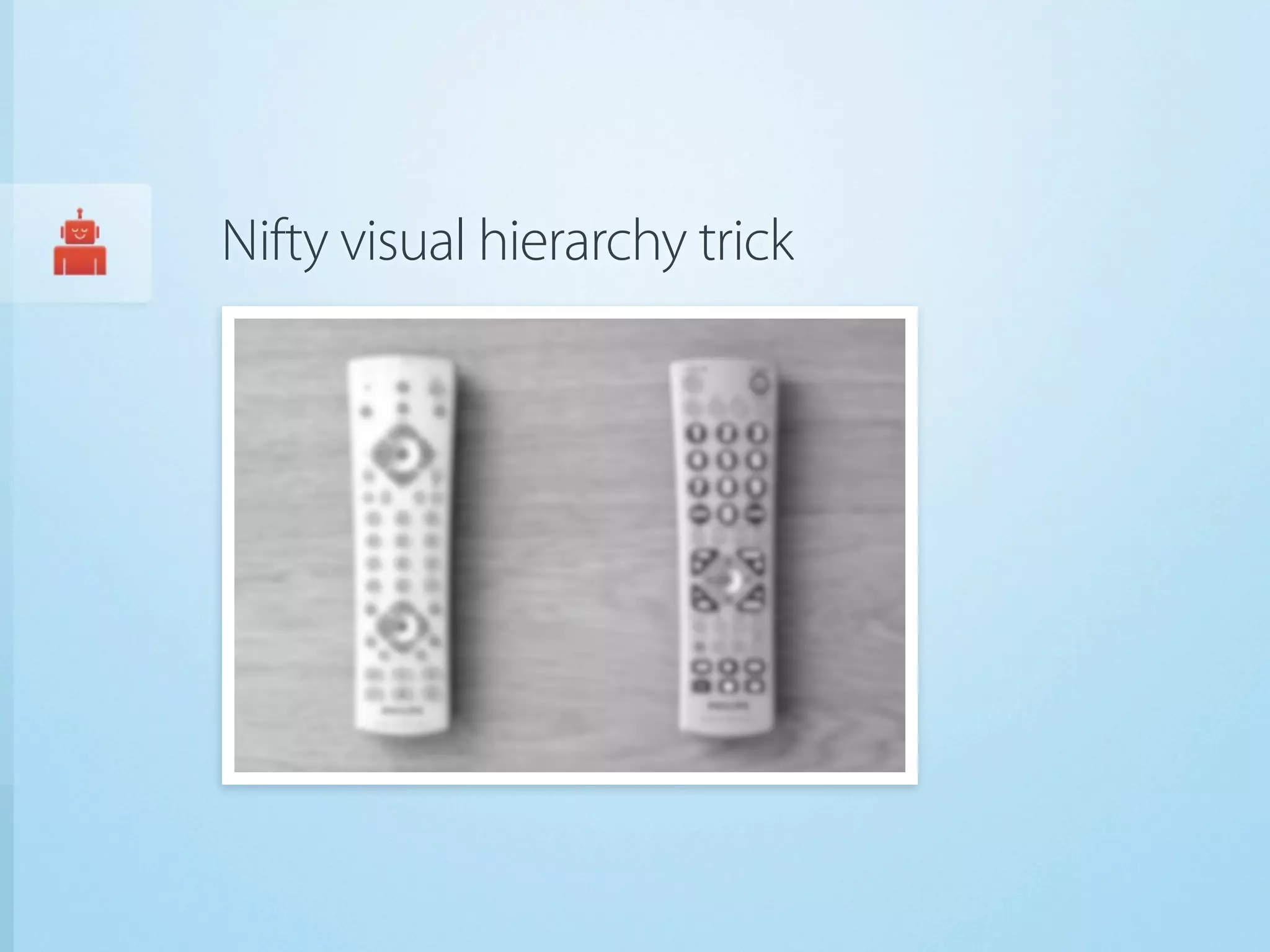 Nifty visual hierarchy trick
 