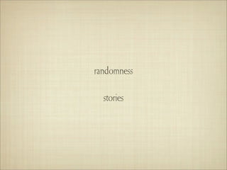 randomness

  stories
 
