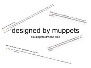 die sipgate iPhone App
designed by muppets
 