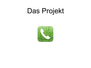 Das Projekt
 