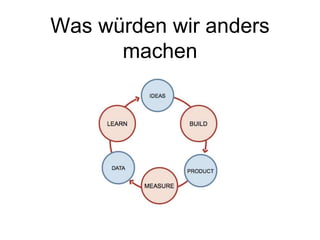 Was würden wir anders
machen
 