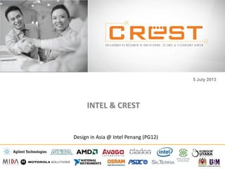INTEL & CREST
5 July 2013
Design in Asia @ Intel Penang (PG12)
 