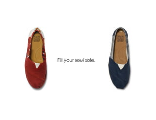 Fill your soul sole.
 
