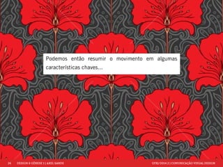 26 DESIGN & GÊNESE 1 | AXEL SANDE UFRJ/2014.2 | COMUNICAÇÃO VISUAL DESIGN 
Podemos então resumir o movimento em algumas 
características chaves... 
 