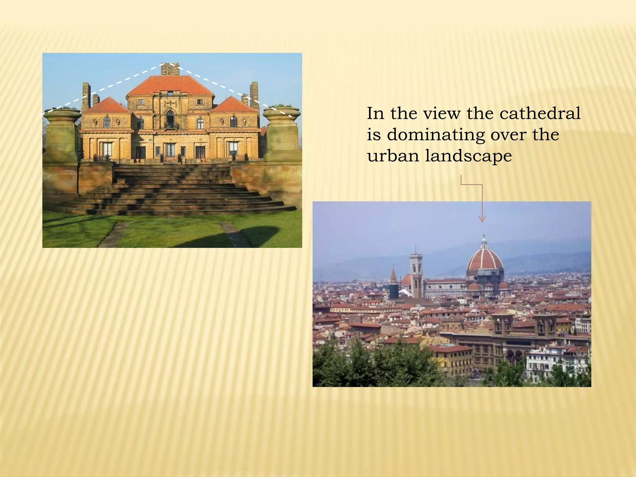 In the view the cathedral
is dominating over the
urban landscape
 