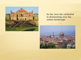 In the view the cathedral
is dominating over the
urban landscape
 