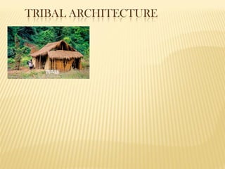 TRIBAL ARCHITECTURE
 