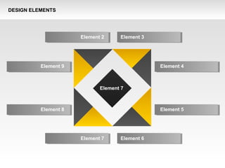 DESIGN ELEMENTS
Element 9
Element 8
Element 4
Element 5
Element 2 Element 3
Element 7 Element 6
Element 7
 