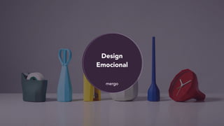 mergo
Design 
Emocional
 