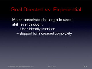 Goal Directed vs. Experiential ,[object Object],[object Object],[object Object],[object Object]