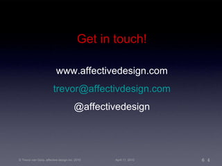 www.affectivedesign.com [email_address] @affectivedesign Get in touch! 