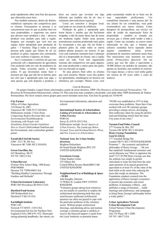 pode rapidamente obter uma lista das pessoas
que oferecerão esses ítens.
Nós também tentamos, dentro do distrito,
estabelecer operações não competitivas para
os clientes. Encorajamos as pessoas a se
concentrarem mais no que se produz bem em
suas propriedades, e sugerimos aos outros
que deixem esses produtos a elas – deixe-as
produzir esse produto para toda a região.
Imagine, por exemplo, que você tem um
espaço muito apropriado para produção de
grãos – 5 hectares. Diga a todas as outras
pessoas pela região que fulano de tal vai
produzir os grãos, enquanto eles continuarão
com suas verduras e legumes, ou frutas.
Isso é exatamente o contrário do que tem
acontecido sob o departamento de agricultura.
Eles encherão todo um vale de produtores de
maçãs. Todos crescerão juntos, e falirão
juntos. O que deveríamos tentar fazer é
procurar por algo que não há no distrito, para
um sítio que é apropriado para esse algo, e
uma pessoa que está disposta a produzir, e
dizer aos outros que invistam em algo
diferente que também não há ali. Isso é
realmente auto-suficiência regional.
Como um consultor e designer local,
você pode ter um monte de influência.
Produção de grãos é apropriada para
terras baixas e úmidas que são facilmente
irrigadas, e não há muito desse tipo de terras
em nenhuma região. Então essas pessoas
normalmente estariam produzindo mais grãos.
Eu recomendo a eles que vão em frente e
plantem grãos ali, então todos os outros
podem plantar pomares em morros. O que
você está realmente tentando fazer é planejar
não só a propriedade do cliente, mas a região
como um todo. Você está organizando
sistemas não competitivos nos quais alguém,
por estar produzindo a maior parte dos grãos,
tem um mercado na região.
Só uma palavra final sobre os clientes
que você encontra. Muitas vezes eles podem
ser aposentados, metalúrgicos ou técnicos em
eletrônica, por exemplo. Muitas vezes você
pode recomendar modos de se fazer uso de
suas capacidades profissionais. Um
contabilista itinerante é uma pessoa útil. Se
seu cliente for um contabilista, você pode
recomendá-lo aos outros clientes. Como
designers de permacultura, seu serviço vai
além de cuidar da organização física da
propriedade – também se extende aos
serviços que o cliente pode render a toda a
região. Como um exemplo, eu estava muito
interessado no fato que o homem que
coletava castanhas havia separado dentre
aqueles castanheiros várias árvores
produtoras de sementes realmente muito boas.
Nós anunciamos suas sementes em nosso
jornal, Permaculture Quarterly. Ele me
contou que isso lhe valeu o equivalente a
30.000 dólares em pedidos de sementes, não
apenas na Austrália, mas também no exterior.
Um toque desses, e talvez você tenha ganho
um retorno de 60 vezes sobre o custo do
anúncio.
Lista de Recursos
Os grupos listados a seguir foram selecionados a partir de nosso diretório, TRIP (The Resources of International Permaculture, “Os
Recursos de Permacultura Internacional), volume VI. Para uma lista mais completa e atualizada, você pode obter TRIP diretamente de Yankee
Permaculture. Por favor nomeie outros grupos para serem incluídos nesta lista. Esta lista foi gerada em: 03/06/99.
City Farmer
Office of Urban Agriculture
318 Homer St. #801
Vancouver BC V6B 2V3 CANADA
Publications include: Urban Home
Composting:Rodent-Resistant Bins and
Environmental HealthStandards,
Gardening with People with
Disabilities,School Garden Guidelines:
How to Teach Childrenabout Nutrition and
the Environment, and a colorurban gardens
poster.
FarmFolk/CityFolk Society
#208 - 2211 W. 4th Ave.
Vancouver BC V6K 4S2 CANADA
Green Guerillas, Inc.
625 Broadway, 9th Fl
NY NY 10012 USA
Urban Harvest
(Former Dow School Bldg, 1900 Kane)
POB 980460
Houston TX 77098-0460 USA
"Building Healthy Communities Through
Gardens and Orchards"
Urban Environment Laboratory
POB 1943 Providence RI 02912 USA
Hartford Food System
509 Wethersfield Ave.
Hartford CT 06114 USA
EarthRight Institute
POB 1185
Norwich VT 05055 -1185 USA
Environmental hot line for Northern New
England (USA), 800 639-1552. Municipal
energy-planning handbooks, fact sheets, etc.
Environmental information, education and
referral.
International Society of Arboriculture
Catalog of Curricula in Arboriculture &
Urban Forestry
POB GG
Savoy IL 61874-1033 USA
Publications include: Social Aspects of
Urban Forestry, The Landscape Below
Ground, Trees and Overhead Electric Wires,
and New Careers in Arboriculture.
National Assn. for Urban Studies
Streetwise
Brighton Polytechnic
68 Grand Parade Brighton BN2 2JY
UNITED KINGDOM
Greentown Group
Urban Studies Center
553 Silbury Rd.
Central Milton Keynes BucksMK9 3AR
UNITED KINGDOM
Neighbourhood Use of Buildings & Space
- NUBS
John Knights, Director
15 Wilkin St. London NW5 UNITED
KINGDOM
"Voluntary groups taking local initiatives
are not usually in a position to employ the
architectural and planning help they may
need because traditional architectural
practices are often not geared to cope with
the particular problems of the voluntary
sector. Without proper architectural
drawings, and planning advise and realistic
costings a voluntary group is unlikely to
receive the financial support it needs from
the Local Authority or potential donor.
"NUBS was established in 1975 to help
overcome these problems. Since then it has
worked with over 90 voluntary groups,
providing a unique service, developing
their embryonic ideas for using the derelict
land and buildings which litter the Inner
City areas of our cities."
Toronto Food Policy Council
277 Victoria St. Rm. 203
Toronto ON M5B 1W1 CANADA
Henry George Foundation
Land & Liberty
177 Vauxhall Bridge Rd.
London SW1V IEU UNITED KINGDOM
Promotes "…the economic and political
philosophy of Henry George. … He saw
that mankind's fundamental economic and
social dilemma was "How to apportion the
land?' 2:37:30 PM Henry George saw that
the solution was simply to permit
individuals to lease the land from the state
upon payment of an annual ground rent
equivalent to at least 5% of the value of the
land while at the same time reducing the
taxes that weigh on enterprise. The
Foundation conducts research into the
application of Henry George's economics
to present day economic and social
problems. It maintains a library…and
publishes a range of literature…, holds
meetings and conferences, and campaigns
to bring Henry George's philosophy before
a wider public."
Urban Agriculture Network
Urban Development Unit
United Nations Urban Development
Programme
One UN Plaza, DC1-2080
NY NY 10017 USA
 