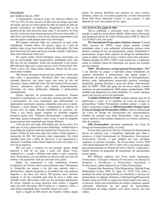 Introdução
por Andrew Jeeves, 1981
A Permacultura iniciou-se como um interesse público em
1975 ou 1976, de uma conversa de Bill com um amigo, que tinha
um amigo, que era um entrevistador de rádio na estação de rádio do
governo australiano em Melbourne. Perguntaram a Bill se ele
gostaria de dar uma entrevista nessa rádio. E ele aceitou. No final
essa foi a entrevista mais interessante que já houvera nessa rádio. A
rádio ficou movimentada o resto do dia, pessoas perguntando o que
era tudo aquilo e onde podiam obter mais informação.
Bill naquele momento tinha um manuscrito no qual vinha
trabalhando, somente idéias. Ele pensou, agora era a hora de
publicar algo, já que havia tanta carência de informação. Ele tinha
pelo menos três mil cartas que havia recebido, dizendo "onde posso
obter mais informação sobre isso?
Por aquele tempo, David Holmgren estava escrevendo sua
tese na universidade, sobre permacultura, trabalhando junto com
Bill que era seu orientador. Então eles produziram a tese juntos,
Bill adicionou algo mais e assim nasceu o livro Permaculture One.
Vinte e cinco mil cópias foram impressas. Dentro de três anos,
foram todas vendidas.
Dalí nasceu um grupo de pessoas que queriam se reunir para
falar sobre a permacultura. Decidiram fazer uma associação,
chamada Quarterly, que agora conta com cerca de três mil
assinantes. (agora conhecida como The International Permaculture
Journal; encontra-se inativo, pelo menos temporariamente.
Entretanto, há várias publicações dedicadas à permacultura
mundialmente).
Grupos regionais de permacultura iniciaram-se. Pessoas
juntando-se mensalmente, ou a cada duas semanas para falar sobre
a permacultura. Às vezes articulando algo politicamente, ou
organizando associações regionais, integradas umas com as outras.
Passaram a trocar plantas, fazer o mapeamento de espécies de
árvores úteis na região, fazendo intercãmbio de sementes, etc.
Trinta e seis desses grupos surgiram na Austrália naqueles
primeiros quatro anos. Tínhamos demonstrações e palestras em
todo lugar, grupos começando a fazer coisas. E cada um daqueles
grupos parecia estar cumprindo uma função diferente.
Cerca de dois anos atrás, Bill decidiu que Permaculture Two
tinha que vir à luz, porque havia mais informação. Também havia a
necessidade de atualizar muito do material em Permaculture One, e
mudar a ênfase da teoria para algo mais prático. Então pegamos o
manuscrito de Bill. Ele precisava mais organização. Fui então
trabalhar junto com o editor do Quarterly e nós organizamos e
editamos o conteúdo. Então foram impressas trinta mil cópias. E o
livro foi re-impresso.
Bill veio para a América no ano passado, apenas dando
palestras e indo de um lugar a outro com alguns livros,
vendendo-os, e usando o dinheiro para poder ir para o próximo
local. Numa dessas, sua van quebrou no meio do nada, um calor do
inferno, e ele questionou: será que isso tudo vale a pena?
Então, ele compareceu a uma conferência (Futures
Conference) em Toronto. Havia provavelmente umas 1500 pessoas
lá. Deram-lhe um espaço e ele deu uma palestra sobre a
permacultura. Alguém perguntou se ele poderia dar outra palestra
daquelas, e ele disse sim. Havia 700 pessoas nesse encontro
seguinte. E ele foi convidado para falar de novo, e então uma
multidão maior. Bill acabou como um dos principais palestrantes
do evento. Quando as coisas pareciam meio caídas, e ninguém
sabia pra onde direcionar, Bill levantou-se e começou a falar, e
todo mundo empolgado dizia: Caramba! ouçam esse cara!.
Após a viagem de Bill através dos Estados Unidos, alguns
grupos de pessoas decidiram que queriam ter mais eventos,
palestras, cursos, etc. Um desses grupos fou o Centro Educacional
Rural (The Rural Education Center). E aqui estamos. E tudo
depende de você, tanto quanto de nós, agora.
ATUALIZAÇÃO, junho de 2001.
Tem-se publicado e construído muito mais desde 1981,
quando as palavras acima foram faladas. Muito dessa informação
está disponível através de Yankee Permaculture, POB 52, Sparr FL
332192-0052 USA. Isto inclui:
The International Permaculture Solutions Journal. O jornal
TIPS, sucessor do TIPSY, nosso antigo anuário, contém
atualidades sobre a crise ambiental, informações práticas sobre
plantas e animais de uso em permacultura, artigos introdutórios à
permacultura, artigos sobre aspectos do design em permacultura,
cartas ao editor, revisões de livros e muitos outros ítens relevantes.
Edições passadas do TIPS e TIPSY estão disponíveis e condinuam
sendo as melhores fontes de informação em muitos dos assuntos
por eles cobertos.
TRIP - The Resources of International Permaculture. TRIP
é um diretório de grupos e indivíduos chave trabalhando em
questões pertinentes à permacultura, não apenas grupos e
publicações de permacultura, mas também de biorregionalismo,
política verde, ambientalismo, preservação genética, tecnologia
apropriada, questões florestais e assim por diante. Anteriormente
parte do TIPSY, TRIP está agora em sua oitava edição. Contém
endereços de aproximadamente 2000 grupos mundialmente. TRIP
também está disponível em versão eletrônica. E a versão impressa
agora vem com um serviço de atualização.
YANKEE PERMACULTURE também mantém mais de 30
publicações e, claro, os 15 panfletos do Curso de Design em
permacultura. Yankee Permaculture também produz e vende os
slides e transcrições usados no Elfin Permaculture Design Course
(Curso de Design em Permacultura Elfin) e oferece material para
um Curso de Design em Permacultura por correspondência,
também em conjunto com Elfin Permaculture. Cada vez mais
nossos materiais estão também disponíveis em formato eletrônico,
além de impresso.
Elfin Permaculture apresenta anualmente um Curso de
Design em Permacultura online, via email.
Permaculture Quarterly (Revista Trimestral de Permacultura)
deixou de publicar com a freqüência implicada pelo título e
tornou-se o Jornal Internacional de Permacultura (International
Permaculture Journal), o qual também tem suas atividades
suspensas no presente momento. The Permaculture Activist, POB
1209, Black Mountain NC 28711-1209, USA é um jornal em inglês
para permaculturistas na América do Norte e Hawaii, e representa o
melhor diretório de programas de treinamento em permacultura
nessas regiões.
Bill Mollison publicou dois livros muito importantes,
Permaculture: A designer’s Manual (Permacultura: um Manual do
Designer) e Introduction to Permaculture (Introdução à
Permacultura), ambos disponíveis na Yankee Permacultura.
Contacte Dan Hemenway, Elfin Permaculture, Barking Frogs
Permaculture Center, POB 52, Sparr FL 32192 USA sobre a
produção de cursos de permacultura ou consultoria e serviços em
permacultura. O endereço eletrônico é Barking-FrogsPC@aol.com
Sempre inclua um SASE ou cupons de retorno postal com cartas e,
se possível, inclua uma contribuição por tempo e despesas, quando
solicitando informação de um grupo de permacultura.
Contribuições de tempo, dinheiro e/ou outros recursos são bem
vindas.
 