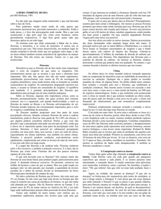 A HORA TERRÍVEL DO DIA
por Bill Mollison, 1981
Eu não acho que ninguém tenha sumarizado o que está havendo
sobre a face da Terra.
Para podermos mudar nosso modo de vida, parece que
precisamos aterrorizar-nos, prevendo maremotos e catástrofes. Então a
onda passa, e o foco das preocupações pode mudar. Mas o que está
acontecendo é algo pelo quel nós, como seres humanos, somos
pessoalmente responsáveis. É algo bem geral; quase tudo que
dissermos aplica-se em todo lugar.
Os sistemas reais que estão começando a falhar são os solos,
florestas, a atmosfera, e os ciclos de nutrientes. E somos nós os
responsáveis por isso. Não temos desenvolvido, em nenhum lugar do
mundo ocidental (e duvido muito que em qualquer outro lugar, a não
ser áreas tribais) nenhum sistema sustentável de agricultura ou manejo
de florestas. Nós não temos um sistema. Vamos ver o que está
acontecendo.
Florestas
Descobriu-se que as florestas são de fato muito mais importantes
para o ciclo do oxigênio do que antes se imaginava. Nós
costumávamos pensar que os oceanos é que eram o elemento mais
importante. Mas não; não apenas eles não são muito importantes,
contribuindo provavelmente com menos de 8% da reciclagem do
oxigênio atmosférico, como ainda muitos estão se tornando na verdade
consumidores de oxigênio. Se continuarmos despejando mercúrio nos
mares, o oceano se tornará um consumidor de oxigênio. O equilíbrio
está mudando. E é portanto principalmente das florestas que
dependemos para proteger-nos de uma condição anárquica.
Sobre as florestas, algumas têm importância crítica, como as
florestas permanentemente verdes, das quais existem dois sistemas
extensos: um é o equatorial, com grande biodiversidade, e outro as
florestas da tundra na Rússia e as florestas sub-temperadas do sul.
Florestas úmidas tropicais são extremamente importantes para o ciclo
do oxigênio e estabilidade da atmosfera.
As florestas também propiciam uma boa parte da nossa
precipitação chuvosa. Quando cortamos florestas de serras e cadeias
montanhosas, pode-se observar uma queda de 10 a 30% nas chuvas, o
que alguém poderia considerar tolerável. Porém, o que você não
percebe é que a precipitação total pode cair até mais de 86%, sendo que
a chuva em si representa apenas uma parte da precipitação total. Em
sistemas florestais, é bem possível ter substancial precipitação
(orvalho) em uma noite clara, sem nuvens e nem um sinal de chuva,
especialmente em climas marítimos, mas também em outros climas.
Portanto, é possível produzir condições semi-desérticas muito
rapidamente, simplesmente por cortar as árvores do topo de uma serra.
E isso tem sido feito em larga escala.
É o papel das florestas o de moderar tudo. Florestas moderam
calor e frio excessivo, e também a poluição excessiva. E é claro, são as
florestas que criam solos. Florestas são um dos poucos sistemas
capazes de criar solos.
O que está havendo com as florestas? Nós usamos muito das
florestas de uma forma banal: para produzir papel, particularmente para
jornal. A demanda tornou-se excessiva. No presente, cortam-se um
milhão de hectares a mais do que se planta. Mas isso pode mudar em
qualquer mês: no mês passado, por exemplo, a quantidade de árvores
cortadas foi o dobro do normal, devido ao desmatamento do baixo
Mississipi para introdução de campos de soja.
De toda a cobertura de florestas que já houve, não resta mais que
2% na Europa. Eu não creio que haja uma árvore na Europa que não
esteja lá somente por causa da tolerância do homem, ou que não tenha
sido plantada por alguém. Não há florestas nativas na Europa. E só
restam cerca de 8% de matas nativas na América do Sul, e em todo
lugar onde multinacionais possam obter possessão de áreas florestais.
Temos sido iludidos há muito tempo, com estórias que as
companhias madeireiras plantam oito árvores para cada uma que
cortam. O que interessa na verdade é a biomassa. Quando você tira 150
toneladas de alguma coisa de uma floresta e põe de volta não mais que
300 gramas, você certamente não está preservando a biomassa.
E quais são os usos que damos para as florestas? Principalmente,
usamos para fazer jornal e embalagens. Até mesmo as poucas florestas
primárias que temos estão sendo cortadas para isso, florestas que até há
pouco nunca haviam sido tocadas pelo homem. Árvores cujo primeiro
galho só sai a 60 metros de altura, catedrais gigantescas, sendo picadas
pra fazer jornal e papelão. Ou seja, estamos degradando florestas
virgens pelo mais baixo uso possível.
Isso tem efeito em todos os outros sistemas. Dejetos provenientes
das áreas desmatadas estão matando largas áreas dos mares. O
principal motivo por que os mares Báltico e Mediterrâneo, e a costa de
Nova Iorque se tornaram consumidores de oxigênio é que o fundo
desses mares está coberto de dejetos das florestas. Liberam-se
aproximadamente 12 trilhões de toneladas de dióxido de carbono por
ano, pela morte das florestas. Nós dependemos das florestas para o
controle do dióxido de carbono. Ao destruir as florestas, estamos
destruindo o sistema que poderia estar nos ajudando. No entanto, o que
estamos fazendo é destruir os últimos recursos que nos restam.
Clima
Os efeitos disso no clima mundial estão-se tornando aparentes
tanto na composição da atmosfera como na inabilidade da atmosfera de
suavizar as variações. Qualquer dia a gente quebra os recordes
mundiais de clima, de alguma forma. Na minha cidade natal, estamos
bem isolados e cercados pelo mar e florestas, que estabilizam as
condições climáticas. Mas mesmo assim tivemos em sucessão o mês
com mais vento, o mais seco e o mais úmido da história, em 200 anos
de registros meteorológicos. Então, o que realmente está acontecendo
com o clima no mundo não é que estamos tendendo ao efeito estufa;
nem tão pouco indo em direção a uma nova era do gelo: o clima está
flutuando tão drásticamente que está tornando-se completamente
imprevisível.
Podemos simplesmente continuar cortando e cortando, e talvez
daqui ha uns 12 anos não haja mais florestas no mundo.
E há ainda um outro fator. Já seria ruim o suficiente se fosse só o
nosso ato de cortar as florestas; porém, além disso, desde os anos 1920,
e com freqüência cada vez maior, estamos também perdendo espécies
florestais devido a uma sucessão de patógenos. Castanhas compunham
cerca de 80% das florestas onde ocorriam; portanto, o desaparecimento
de uma única espécie pode representar uma enorme biomassa, enorme
reserva biológica, e uma árvore muito importante. Richard St. Barbe
Baker ressaltou que as árvores que estão-se perdendo são aquelas com
maior área foliar por unidade. Primeiro as castanheiras, com talvez uns
24 hectares de área foliar por árvore. Aí vem os ulmeiros, com cerca de
16. E agora as faias, carvalhos, eucaliptos na Austrália e Tasmânia. Até
mesmo as coníferas do Japão estão desaparecendo. E também as
florestas canadenses e russas.
A Conspiração contra os insetos
Vamos falar agora sobre algo chamado a conspiração contra os
insetos. Cada floresta varia em cada país quanto aos patógenos
específicos que atacam a cada planta. E os insetos parecem estar
aumentando, e causando danos. A reação americana seria pulverizar
com inseticidas; a britânica, cortar e queimar. Na Austrália, a reação é
dizer: “Oh, que inferno! Ano que vêm vai estar tudo acabado; fazer o
que...”.
Agora, na verdade, são mesmo as doenças? O que são as
doenças? os bichos-pau são responsáveis pela morte de eucaliptos, aí
tem o fungo canela, a ferrugem. E você pensa que são essas doenças
que estão matando a floresta? O que eu penso é que quando olhamos
para uma floresta, estamos na verdade olhando só para uma carcaça. A
floresta é um sistema doente, em declínio, do qual os decompositores
estão começando a se alimentar. Se você for um bom conhecedor de
florestas, você sabe que você pode ir lá esta manhã e dar um golpe de
machado numa árvore, ou trombar nela com seu carro ou dar uma
 