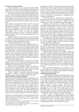 Cobrando por Serviços de Design
Em geral, sugerimos que você cobre por qualquer trabalho.
Porém, quase sem exceção, você pode organizar um serviço grátis no
contexto de um serviço pago. Faça o trabalho grátis quando você
estiver na área do serviço pago, mantendo assim seus custos baixos.
Nós ajustamos nossas taxas às dos arquitetos paisagistas locais.
Você tem o direito individual de determinar suas próprias taxas. Esta
discussão vem de nossa própria experiência. É usual fazer a cotação
do preço para um serviço, a não ser que seja um serviço envolvendo
muito trabalho por um longo tempo, sendo que neste caso talvez
você prefira cobrar por hora. Estipule exatamente o que e como você
cobra.
Temos cobrado uma taxa diária para um serviço normal, o que seria
de até cerca de 16 hectares, um dia no local, e um relatório
datilografado, documentado e ilustrado mais tarde. O relatório tem
cerca de 15 a 20 páginas3
. O texto deve conter várias pequenas
figuras, pequenos detalhes. Consulte livros. Nós sempre finalizamos
cada relatório com um convite ao cliente para quaisquer
esclarecimentos adicionais sem custos. E sempre que mudamos de
idéia sobre alguma coisa em nosso design, nós informamos o cliente
através de uma carta.
Quando você pega um serviço grande, de mais de 40 hectares,
e o cliente quer um projeto detalhado, você tem que começar a cobrar
por tempo, ou seja, por hora ou por dia. Você pode acabar preferindo
fazer trabalhos em grupo em propriedades maiores.
Um relatório pré-design em um serviço grande
consiste em dar uma visão geral do que é geralmente possível, e
como você pode ser útil no futuro fazendo projetos intensivos para
áreas específicas. Nunca entre num serviço grande e tente fazer todo
o design de uma só vez. Dê ao cliente um apanhado geral a partir do
qual ele pode decidir o que quer fazer. Você pode estimar o custo do
design em cerca de 1,5 a 2% do investimento total que o cliente terá
que fazer com a implementação do design. Determine quanto o
cliente está disposto a pagar nas melhorias, e estabeleça sua taxa de
serviço em cerca de 1 a 2% desse valor. Você pode cobrar nessa base.
Geralmente se cobra cerca de US$35 por hora, por um serviço de
design profissional em permacultura4
.
Você pode desenvolver projetos de vilas, como em Davis,
Califórnia. Talvez você possa fazer um pré-projeto para o grupo,
predições para pessoas que se mudarão para o local. Mais tarde, você
pode produzir projetos individuais para os moradores5
.
Há outro serviço que podemos oferecer: uma folha com
princípios para seu cliente passar para o arquiteto responsável pela
construção da casa. Também, podemos ajudar o cliente a encontrar
um arquiteto para cuidar de tipos especiais de estruturas.
Comece a estabelecer uma malha relações, ligando pessoas
relacionadas a recursos – horticultura, arquitetura, engenharia
agronômica, agentes imobiliários, relações públicas, escritórios.
Ajudando o cliente a comprar propriedade
Pode ser que seu cliente lhe peça para encontrar propriedade para ele.
O primeiro critério, e extremamente importante, é que o cliente tenha
potencial de auto-suficiência de água no local. O segundo critério é
que o local seja apropriado para as atividades que o cliente deseja
desenvolver. O terceiro critério é que o local no seu presente uso
esteja com bom preço, isto é, abaixo do seu verdadeiro valor. O
quarto critério é que o local não tenha limitações legais quanto ao
tipo de estrutura que se pode construir, e o número de pessoas que se
possam acomodar. Às vezes você pode obter propriedades que
entram em área considerada urbana, o que pode trazer restrições. O
quinto critério é que você deve saber que seu cliente pode melhorar a
3
Achamos que os relatórios podem ser muito mais longos que isso. Um
relatório de design da Elfin Permaculture inclui o relatório em si, uma seção de
referências bibliográficas, uma seção de recursos, e um apêndice. Veja o
modelo no final desse panfleto.
4
Esse valor é baseado no mercado nos Estados Unidos em 1981. Nos dias de
hoje, ainda é um valor razoável para designers iniciantes.
5
Um pré-projeto para uma comunidade é muito similar a um conjunto de
regulações de zonas em nossa experiência. – DH
propriedade a um alto nível – terras que foram usadas para mineração
a céu aberto são um bom exemplo. O sexto critério é não selecionar
para um cliente terras que foram valorizadas por loteamento, porque
estas têm o mais alto preço, a não ser que você veja um recurso
particular ali que tenha sido ignorado pelos proprietários na definição
do valor. Finalmente, quando você procura terras para um cliente,
você deve convencê-lo a se preocupar com a reabilitação, com a
recuperação da propriedade.
A taxa de serviço de assistência para encontrar terras é
geralmente meio porcento do valor de compra da propriedade, só por
encontrar a terra, mais 1,5% na compra, se efetuada. Você pode
estimar o custo em cerca de US$400 por semana, mais as despesas. 6
Mantenha o olho aberto para as condições de trabalho e o
mercado local para tipos particulares de uso da terra. Isso é diferente
do serviço oferecido por um corretor de imóveis. Você estará
procurando uma propriedade em particular, para um cliente em
particular, e mais barato do que ele pode fazer por si mesmo. Você
cobra do cliente, e não do proprietário vendedor do imóvel. Você não
tem que tratar com um corretor de imóveis, se você for capaz de
encontrar a propriedade e fazer o contrato de compra e venda por si
mesmo. Porém, se você começar a trabalhar por intermédio de um
corretor de imóveis, por razões éticas você continua com o corretor.
Nós ainda estamos começando a trabalhar em desenvolvimento.
Há vilas que estão sendo desenvolvidas agora; mas nossa prioridade
é treinar mais designers, porque nós não temos gente o suficiente
para dar conta de todo o trabalho que há.
Orçamento de energia e registro de recursos são outros serviços
que você pode oferecer. Você terá que investigar sua própria estrutura
de preços. Eu consigo pensar em muitos outros serviços nos quais
poderíamos nos meter. Logo, nós deveremos ser os empreiteiros de
urbanização. Só que nós ainda não temos esse poder.
Queremos adquirir e preservar áreas selvagens. Sempre que
você estiver viajando, trabalhando ou lendo, pense em como mudar
grandes áreas, tais como regiões semi-áridas, da pecuária, que destrói
a terra, para atividades realmente produtivas. Pode ser simples como
a produção de Aloe vera, que tem mais valor em quarenta hectares
que ovinocultura em 4.000 hectares. Quando você tem uma idéia,
então você começa a procurar por um cliente com terras, ou você
pode começar a procurar por alguém que vai comprar terras, para
demonstrar tal uso revolucionário. Você deve estabelecer boa parte
do seu trabalho de design como locais de demonstração, de alguma
maneira.
Tenha um bom relacionamento com as imobiliárias. Eu creio
que pelo menos 80% dos corretores de imóveis apoiam o que nós
estamos fazendo. Seria vantajoso imprimir panfletos informativos
sobre permacultura para as imobiliárias.
Administração de propriedades
A administração de terras pode exigir alguns meses ao ano.
Nós cobramos US$2.000 a US$5.000 por ano, dependendo do tanto
de trabalho envolvido. Muitas pessoas têm terras, mas não vivem
nelas, e podem usá-las para alguma finalidade. Eles querem alguém
só para cuidar da propriedade. Corretores de imóveis na Austrália
ganham dinheiro cuidando de até umas 50 propriedades locais. Eles
cuidam de tarefas tais como a compra e venda de animais.
Organizam colheitas, organizam mercados. Eles cobram taxas
básicas por esses serviços. Muitas vezes, é possível cuidar de cinco
propriedades para um cliente. Ele teria que pagar cerca de
US$15.000 por ano a um caseiro. Você pode oferecer uma proposta
de visistas freqüentes, por uma taxa de cerca de RS$5.000 por ano, e
você pode pegar umas três, quatro ou cinco dessas propriedades.
Porém, se todos os designers treinados em permacultura
começarem a trabalhar como administradores, nós nunca teremos
designers suficientes! Alguns entrarão no ramo de urbanismo, outros
na administração rural, e há muitos outros ramos que estão
absorvendo os designers, fazendo-os desaparecer, fixando-os em
alguma oportunidade atual, como a educação, por exemplo
6
Baseado no mercado de 1981.
 