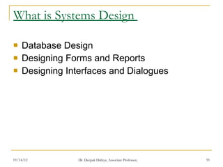 What is Systems Design  Database Design  Designing Forms and Reports Designing Interfaces and Dialogues 