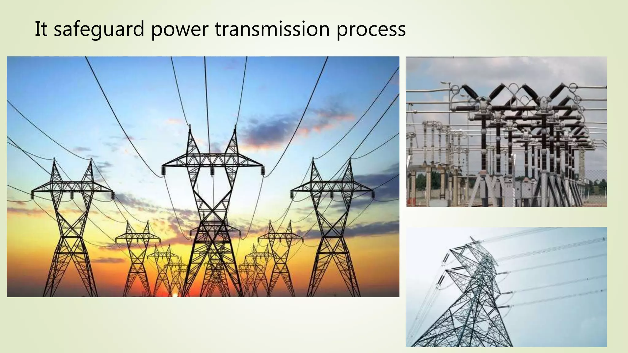 It safeguard power transmission process
 