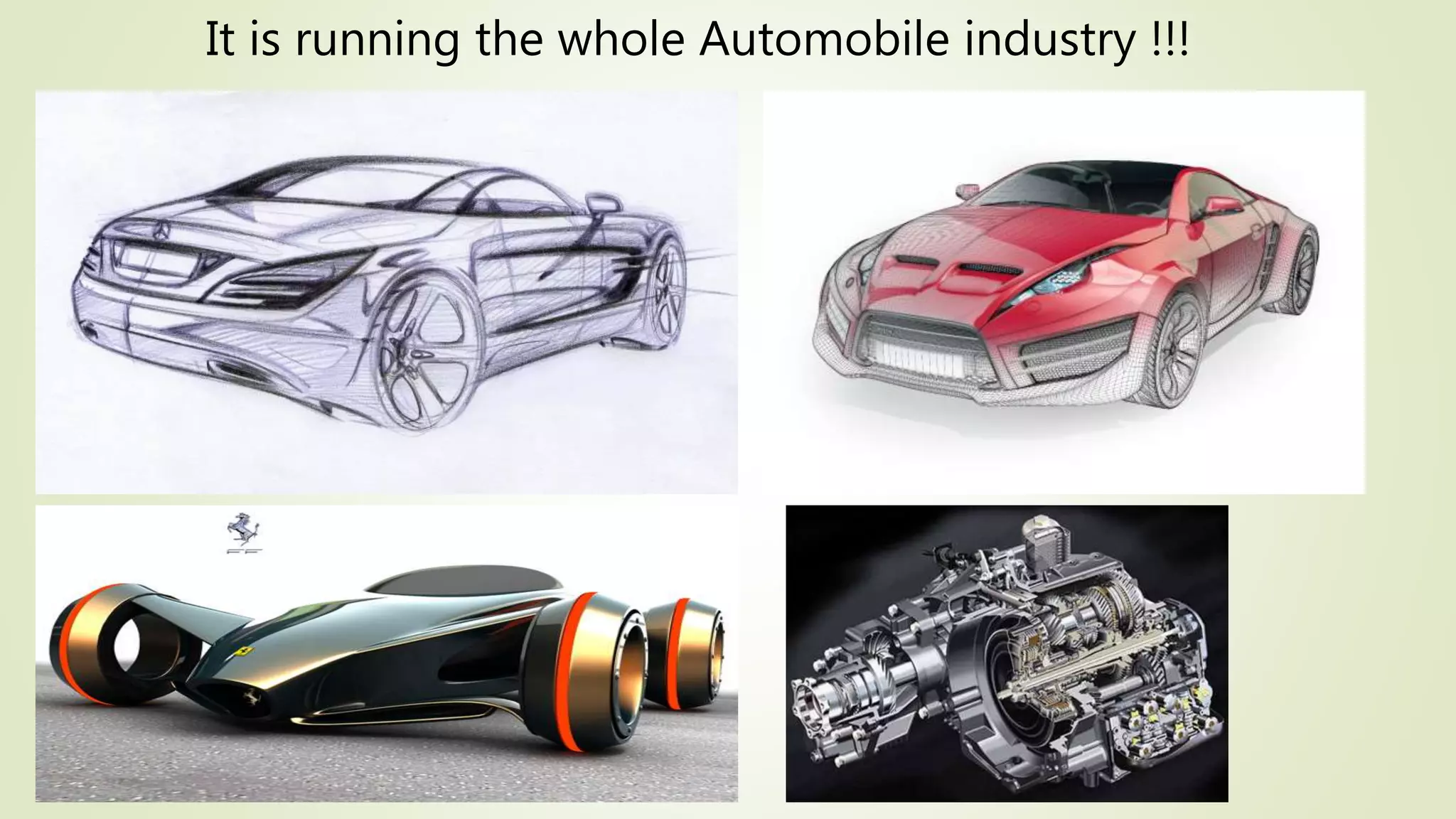 It is running the whole Automobile industry !!!
 
