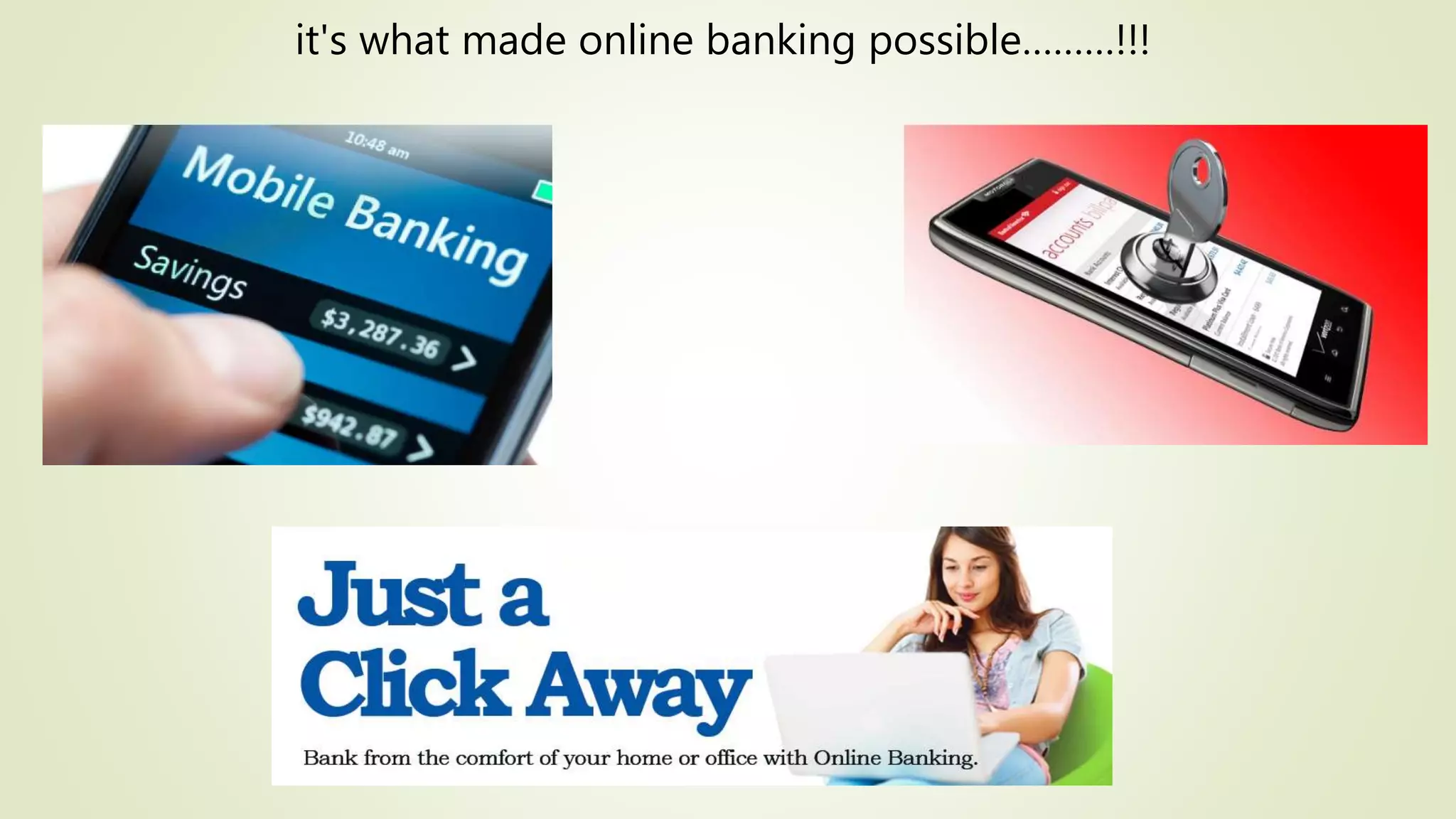 it's what made online banking possible………!!!
 