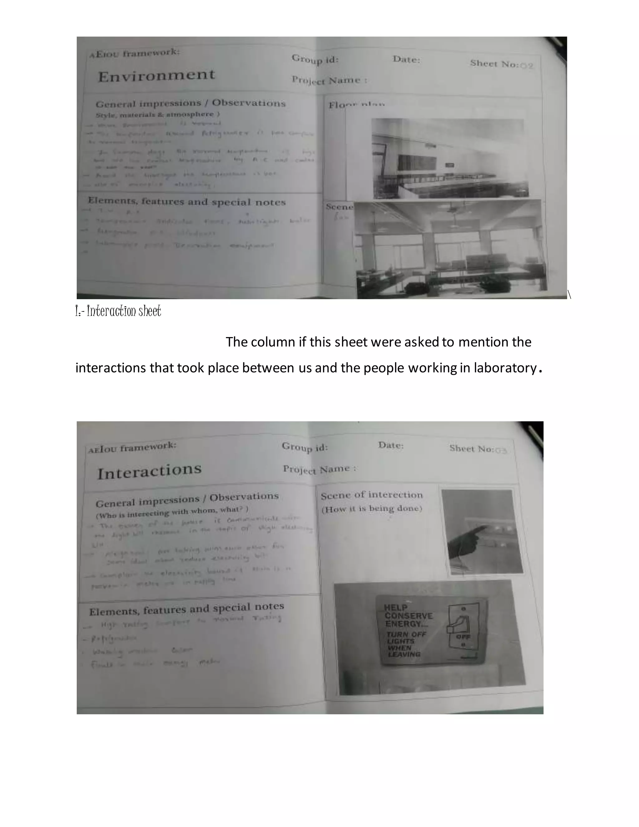 I:-Interaction sheet
The column if this sheet were asked to mention the
interactions that took place between us and the people working in laboratory.
 