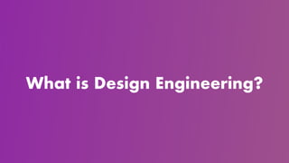 What is Design Engineering?
 
