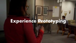 Experience Prototyping
 