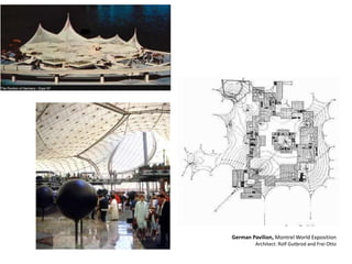 German Pavilion, Montrel World Exposition
Architect: Rolf Gutbrod and Frei Otto
 