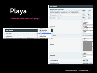 Playa
devot-ee.com/add-ons/playa




                             Designer-Friendly EE   Engine Summit   27
 
