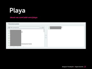 Playa
devot-ee.com/add-ons/playa




                             Designer-Friendly EE   Engine Summit   28
 