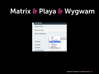 Matrix & Playa & Wygwam




               Designer-Friendly EE   Engine Summit   29
 