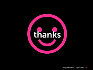 ☺
thanks


         Designer-Friendly EE   Engine Summit   51
 