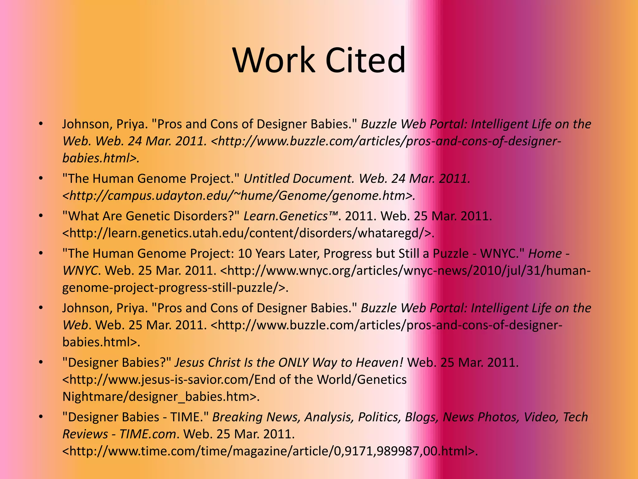 What are the risks of creating a Designer Baby?*con*traits decided by parents, take away the say of the child in their life. Parents who love sports would have the athletic ability engineered into the child, however, the child may not want the same. If a child is born with the outstanding ability to play athletics and they choose not to, an engineered gene is wasted, or the child is forced to do something they don’t want to do.  	Another reason why making a designer baby is risky are the several mutations virus’s and diseases that altering genes can lead to. Now a days its difficult to know when altering genes can cause birth defects and illnesses that will affect a child’s life forever.