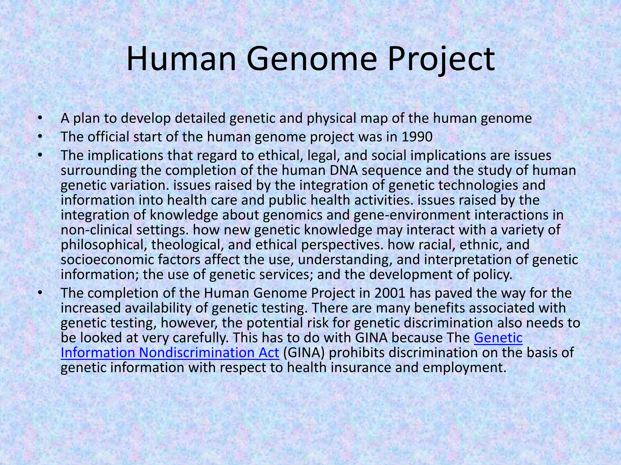 Human Genome ProjectA plan to develop detailed genetic and physical map of the human genome